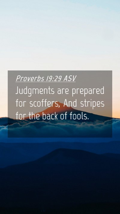 Picture 04 - Proverbs 19:29 ASV Mobile Phone Wallpaper - Judgments are prepared for scoffers, And stripes - Mobile Bible Verse Wallpaper