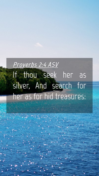Picture 04 - Proverbs 2:4 ASV Mobile Phone Wallpaper - If thou seek her as silver, And search for her as - Mobile Bible Verse Wallpaper