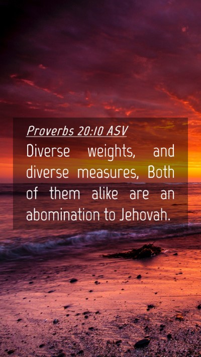 Picture 04 - Proverbs 20:10 ASV Mobile Phone Wallpaper - Diverse weights, and diverse measures, Both of - Mobile Bible Verse Wallpaper