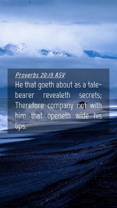 Picture 04 - Proverbs 20:19 ASV Mobile Phone Wallpaper - He that goeth about as a tale-bearer revealeth - Mobile Bible Verse Wallpaper