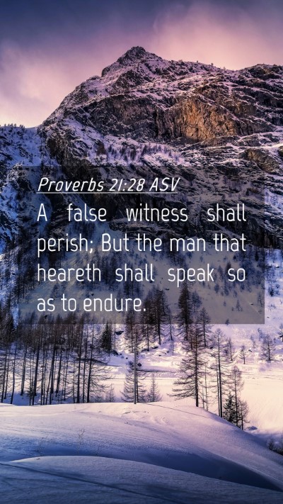 Picture 04 - Proverbs 21:28 ASV Mobile Phone Wallpaper - A false witness shall perish; But the man that - Mobile Bible Verse Wallpaper