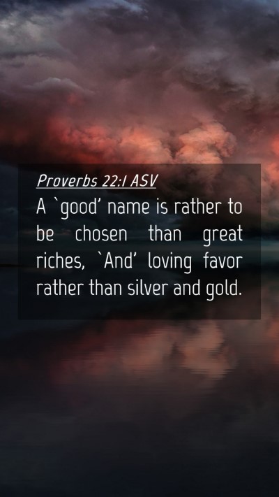 Picture 04 - Proverbs 22:1 ASV Mobile Phone Wallpaper - A `good' name is rather to be chosen than great - Mobile Bible Verse Wallpaper