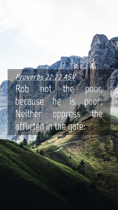 Picture 04 - Proverbs 22:22 ASV Mobile Phone Wallpaper - Rob not the poor, because he is poor; Neither - Mobile Bible Verse Wallpaper