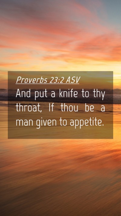 Picture 04 - Proverbs 23:2 ASV Mobile Phone Wallpaper - And put a knife to thy throat, If thou be a man - Mobile Bible Verse Wallpaper