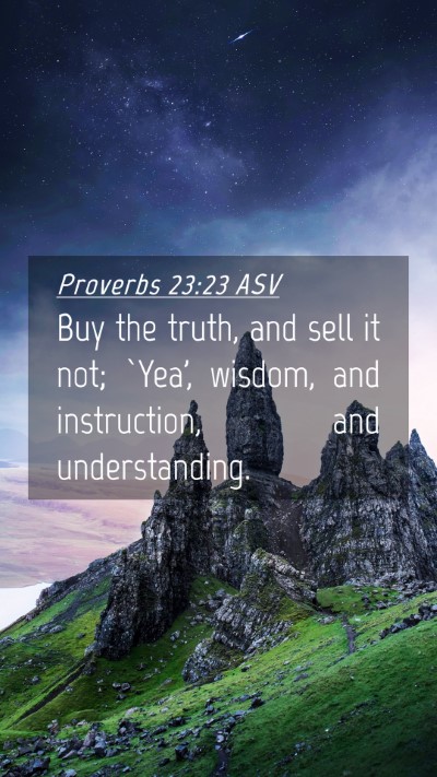 Picture 04 - Proverbs 23:23 ASV Mobile Phone Wallpaper - Buy the truth, and sell it not; `Yea', wisdom, - Mobile Bible Verse Wallpaper