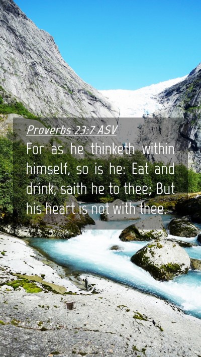 Picture 04 - Proverbs 23:7 ASV Mobile Phone Wallpaper - For as he thinketh within himself, so is he: Eat - Mobile Bible Verse Wallpaper