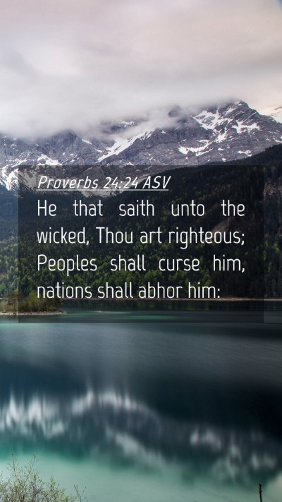 Picture 04 - Proverbs 24:24 ASV Mobile Phone Wallpaper - He that saith unto the wicked, Thou art - Mobile Bible Verse Wallpaper