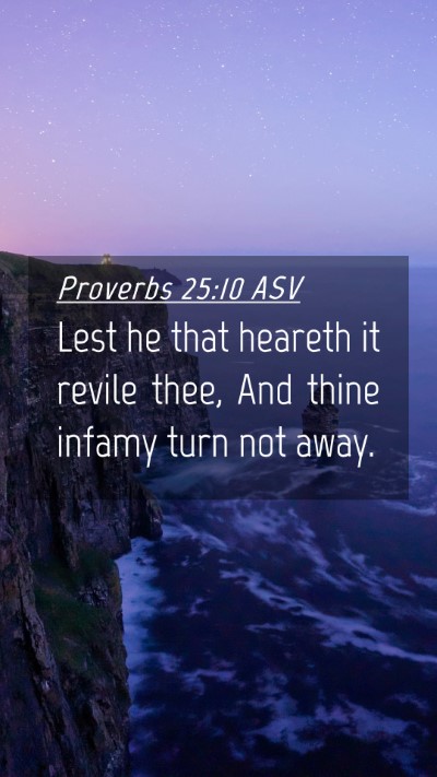 Picture 04 - Proverbs 25:10 ASV Mobile Phone Wallpaper - Lest he that heareth it revile thee, And thine - Mobile Bible Verse Wallpaper
