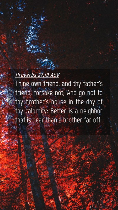 Picture 04 - Proverbs 27:10 ASV Mobile Phone Wallpaper - Thine own friend, and thy father's friend, - Mobile Bible Verse Wallpaper