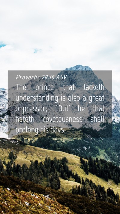 Picture 04 - Proverbs 28:16 ASV Mobile Phone Wallpaper - The prince that lacketh understanding is also a - Mobile Bible Verse Wallpaper
