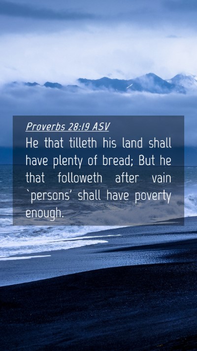 Picture 04 - Proverbs 28:19 ASV Mobile Phone Wallpaper - He that tilleth his land shall have plenty of - Mobile Bible Verse Wallpaper