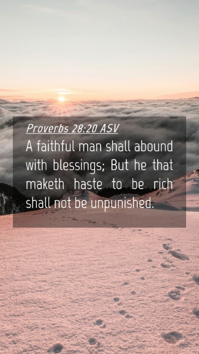 Picture 04 - Proverbs 28:20 ASV Mobile Phone Wallpaper - A faithful man shall abound with blessings; But - Mobile Bible Verse Wallpaper
