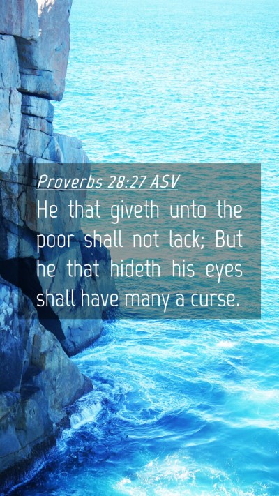 Picture 04 - Proverbs 28:27 ASV Mobile Phone Wallpaper - He that giveth unto the poor shall not lack; But - Mobile Bible Verse Wallpaper
