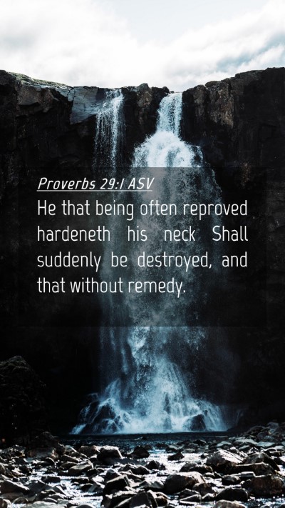 Picture 04 - Proverbs 29:1 ASV Mobile Phone Wallpaper - He that being often reproved hardeneth his neck - Mobile Bible Verse Wallpaper