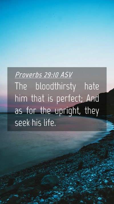 Picture 04 - Proverbs 29:10 ASV Mobile Phone Wallpaper - The bloodthirsty hate him that is perfect; And as - Mobile Bible Verse Wallpaper