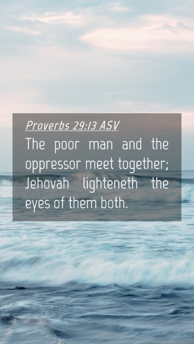 Picture 04 - Proverbs 29:13 ASV Mobile Phone Wallpaper - The poor man and the oppressor meet together; - Mobile Bible Verse Wallpaper