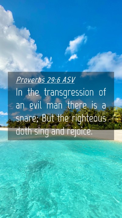 Picture 04 - Proverbs 29:6 ASV Mobile Phone Wallpaper - In the transgression of an evil man there is a - Mobile Bible Verse Wallpaper