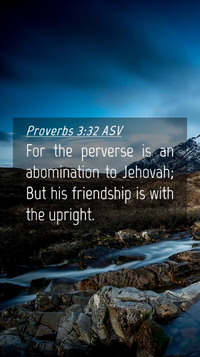 Picture 04 - Proverbs 3:32 ASV Mobile Phone Wallpaper - For the perverse is an abomination to Jehovah; - Mobile Bible Verse Wallpaper