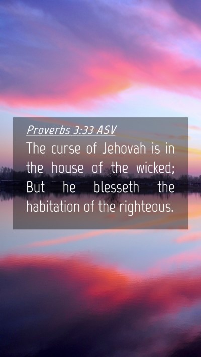 Picture 04 - Proverbs 3:33 ASV Mobile Phone Wallpaper - The curse of Jehovah is in the house of the - Mobile Bible Verse Wallpaper