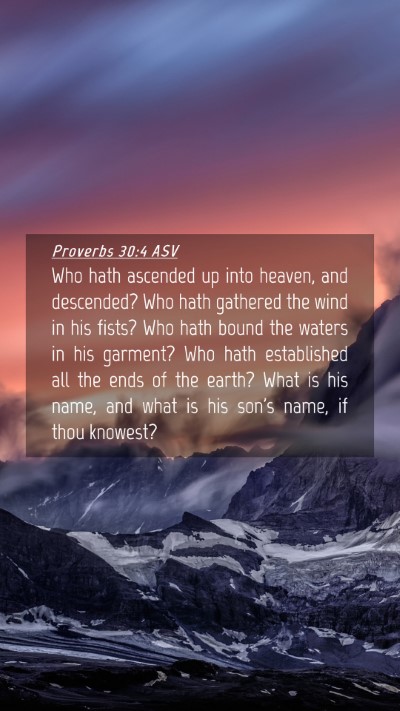 Picture 04 - Proverbs 30:4 ASV Mobile Phone Wallpaper - Who hath ascended up into heaven, and descended? - Mobile Bible Verse Wallpaper
