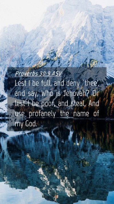Picture 04 - Proverbs 30:9 ASV Mobile Phone Wallpaper - Lest I be full, and deny `thee', and say, Who is - Mobile Bible Verse Wallpaper