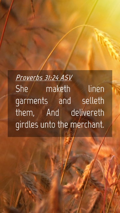 Picture 04 - Proverbs 31:24 ASV Mobile Phone Wallpaper - She maketh linen garments and selleth them, And - Mobile Bible Verse Wallpaper