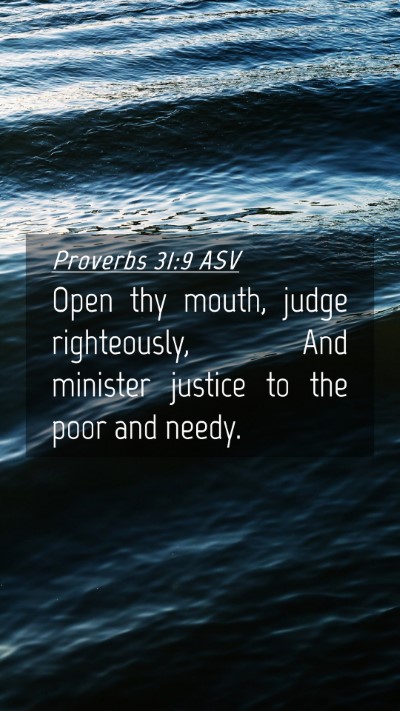 Picture 04 - Proverbs 31:9 ASV Mobile Phone Wallpaper - Open thy mouth, judge righteously, And minister - Mobile Bible Verse Wallpaper