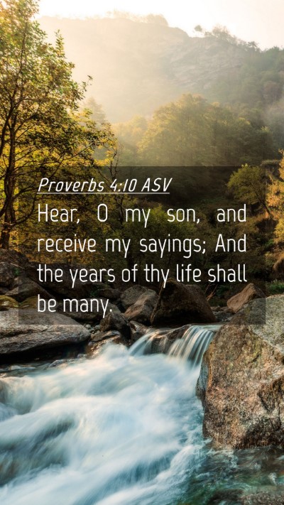 Picture 04 - Proverbs 4:10 ASV Mobile Phone Wallpaper - Hear, O my son, and receive my sayings; And the - Mobile Bible Verse Wallpaper