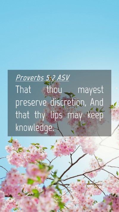 Picture 04 - Proverbs 5:2 ASV Mobile Phone Wallpaper - That thou mayest preserve discretion, And that - Mobile Bible Verse Wallpaper