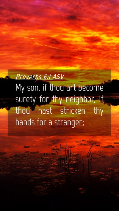 Picture 04 - Proverbs 6:1 ASV Mobile Phone Wallpaper - My son, if thou art become surety for thy - Mobile Bible Verse Wallpaper