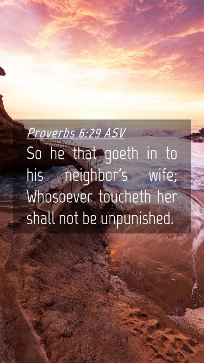 Picture 04 - Proverbs 6:29 ASV Mobile Phone Wallpaper - So he that goeth in to his neighbor's wife; - Mobile Bible Verse Wallpaper