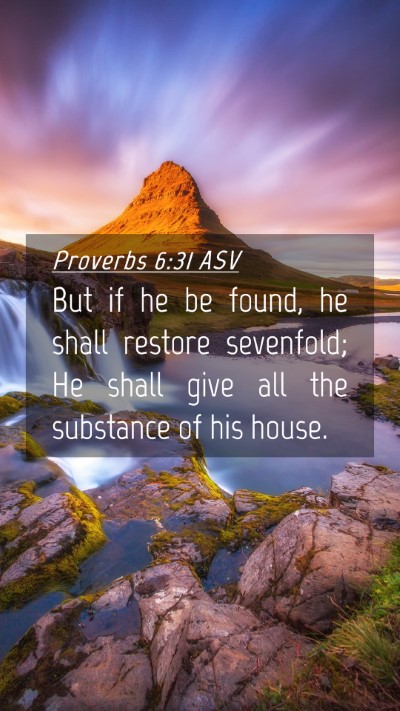 Picture 04 - Proverbs 6:31 ASV Mobile Phone Wallpaper - But if he be found, he shall restore sevenfold; - Mobile Bible Verse Wallpaper