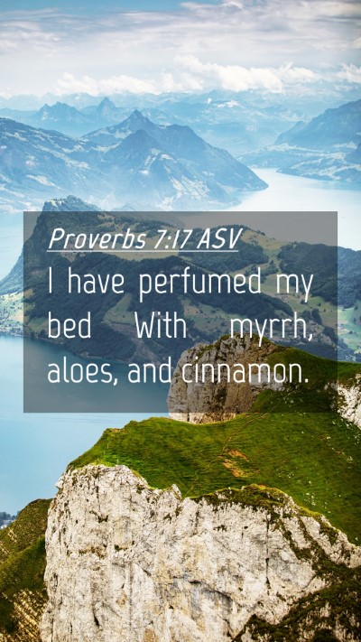 Picture 04 - Proverbs 7:17 ASV Mobile Phone Wallpaper - I have perfumed my bed With myrrh, aloes, and - Mobile Bible Verse Wallpaper