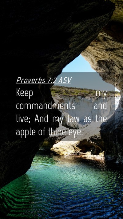 Picture 04 - Proverbs 7:2 ASV Mobile Phone Wallpaper - Keep my commandments and live; And my law as the - Mobile Bible Verse Wallpaper