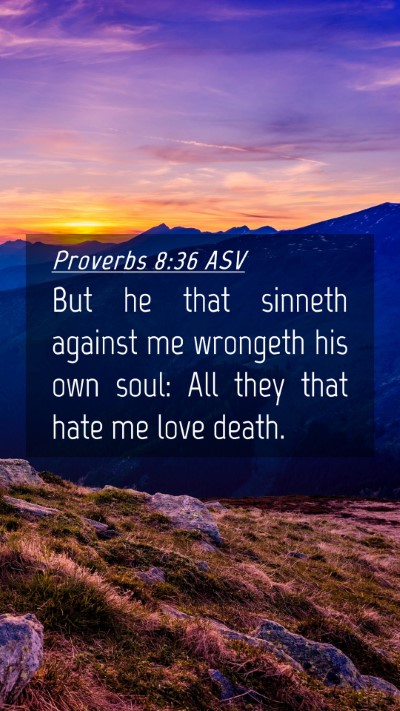 Picture 04 - Proverbs 8:36 ASV Mobile Phone Wallpaper - But he that sinneth against me wrongeth his own - Mobile Bible Verse Wallpaper