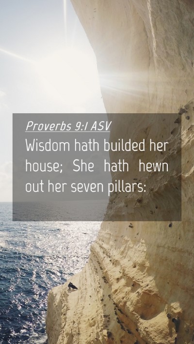 Picture 04 - Proverbs 9:1 ASV Mobile Phone Wallpaper - Wisdom hath builded her house; She hath hewn out - Mobile Bible Verse Wallpaper