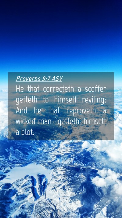 Picture 04 - Proverbs 9:7 ASV Mobile Phone Wallpaper - He that correcteth a scoffer getteth to himself - Mobile Bible Verse Wallpaper