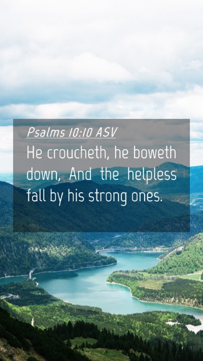 Picture 04 - Psalms 10:10 ASV Mobile Phone Wallpaper - He croucheth, he boweth down, And the helpless - Mobile Bible Verse Wallpaper