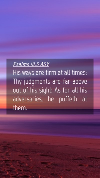 Picture 04 - Psalms 10:5 ASV Mobile Phone Wallpaper - His ways are firm at all times; Thy judgments are - Mobile Bible Verse Wallpaper