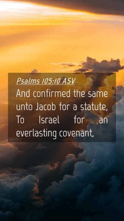 Picture 04 - Psalms 105:10 ASV Mobile Phone Wallpaper - And confirmed the same unto Jacob for a statute, - Mobile Bible Verse Wallpaper