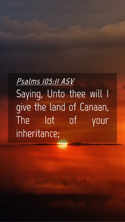 Picture 04 - Psalms 105:11 ASV Mobile Phone Wallpaper - Saying, Unto thee will I give the land of Canaan, - Mobile Bible Verse Wallpaper