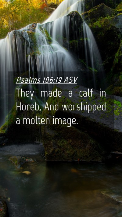Picture 04 - Psalms 106:19 ASV Mobile Phone Wallpaper - They made a calf in Horeb, And worshipped a - Mobile Bible Verse Wallpaper