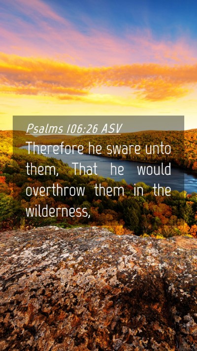 Picture 04 - Psalms 106:26 ASV Mobile Phone Wallpaper - Therefore he sware unto them, That he would - Mobile Bible Verse Wallpaper