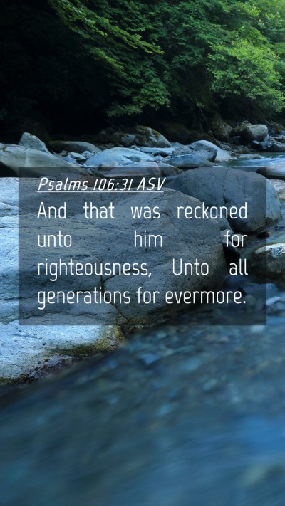Picture 04 - Psalms 106:31 ASV Mobile Phone Wallpaper - And that was reckoned unto him for righteousness, - Mobile Bible Verse Wallpaper
