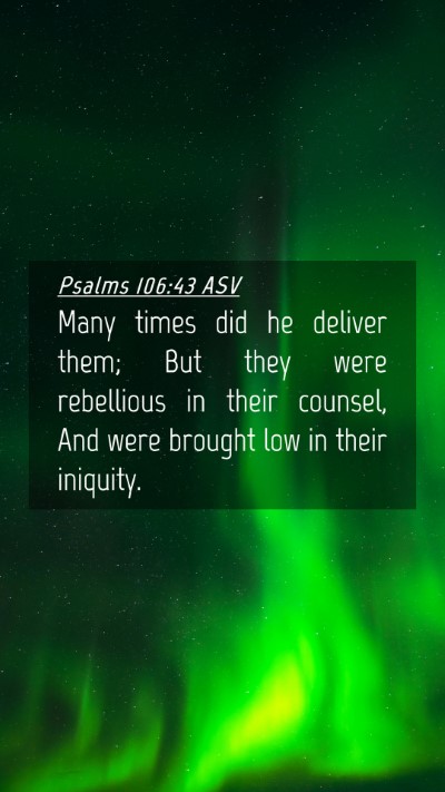 Picture 04 - Psalms 106:43 ASV Mobile Phone Wallpaper - Many times did he deliver them; But they were - Mobile Bible Verse Wallpaper
