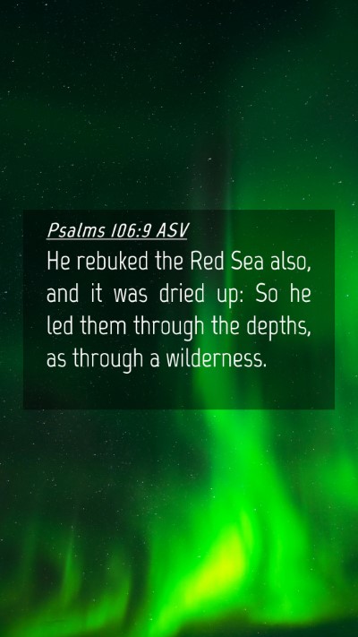 Picture 04 - Psalms 106:9 ASV Mobile Phone Wallpaper - He rebuked the Red Sea also, and it was dried up: - Mobile Bible Verse Wallpaper
