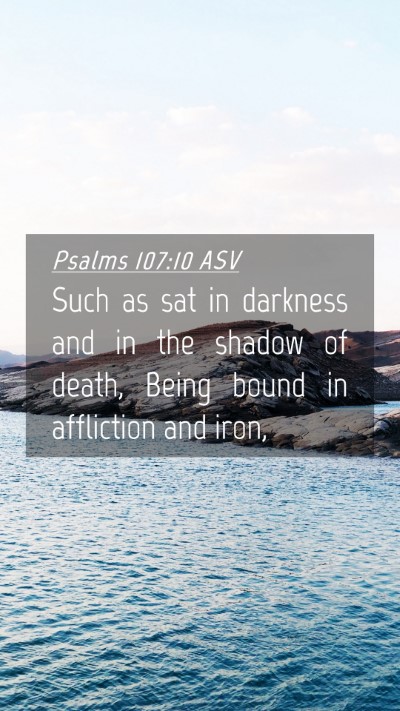 Picture 04 - Psalms 107:10 ASV Mobile Phone Wallpaper - Such as sat in darkness and in the shadow of - Mobile Bible Verse Wallpaper