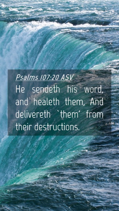 Picture 04 - Psalms 107:20 ASV Mobile Phone Wallpaper - He sendeth his word, and healeth them, And - Mobile Bible Verse Wallpaper