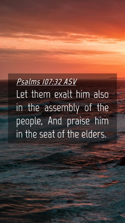 Picture 04 - Psalms 107:32 ASV Mobile Phone Wallpaper - Let them exalt him also in the assembly of the - Mobile Bible Verse Wallpaper