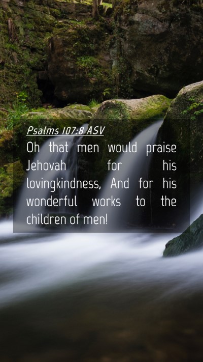 Picture 04 - Psalms 107:8 ASV Mobile Phone Wallpaper - Oh that men would praise Jehovah for his - Mobile Bible Verse Wallpaper